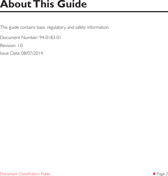  Page 2Document Classication: PublicThis guide contains basic regulatory and safety information.Document Number: 94-0183-01Revision: 1.0Issue Date: 08/07/2014About This Guide