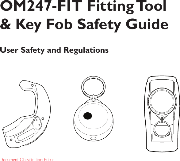 Document Classication: PublicOM247-FIT Fitting Tool &amp; Key Fob Safety GuideUser Safety and Regulations