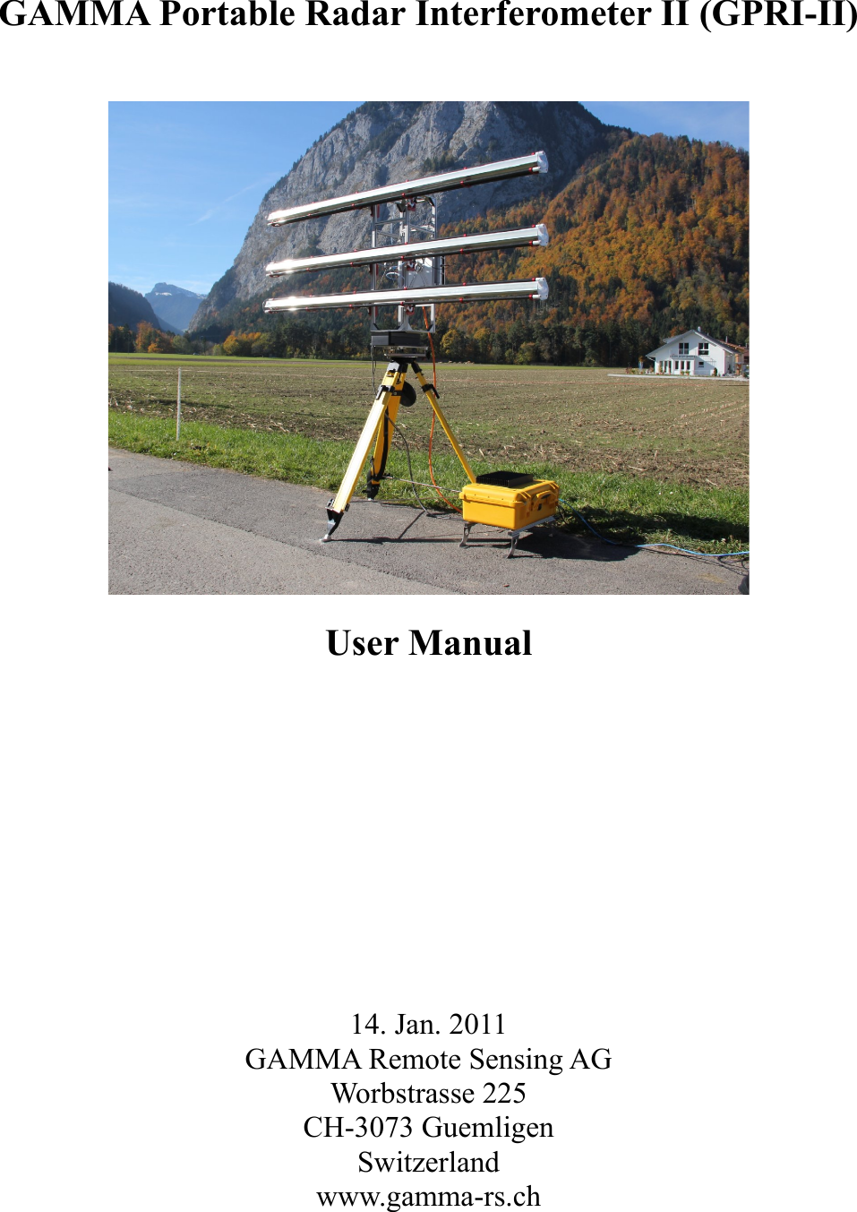 GAMMA Portable Radar Interferometer II (GPRI-II)User Manual14. Jan. 2011GAMMA Remote Sensing AGWorbstrasse 225CH-3073 GuemligenSwitzerlandwww.gamma-rs.ch