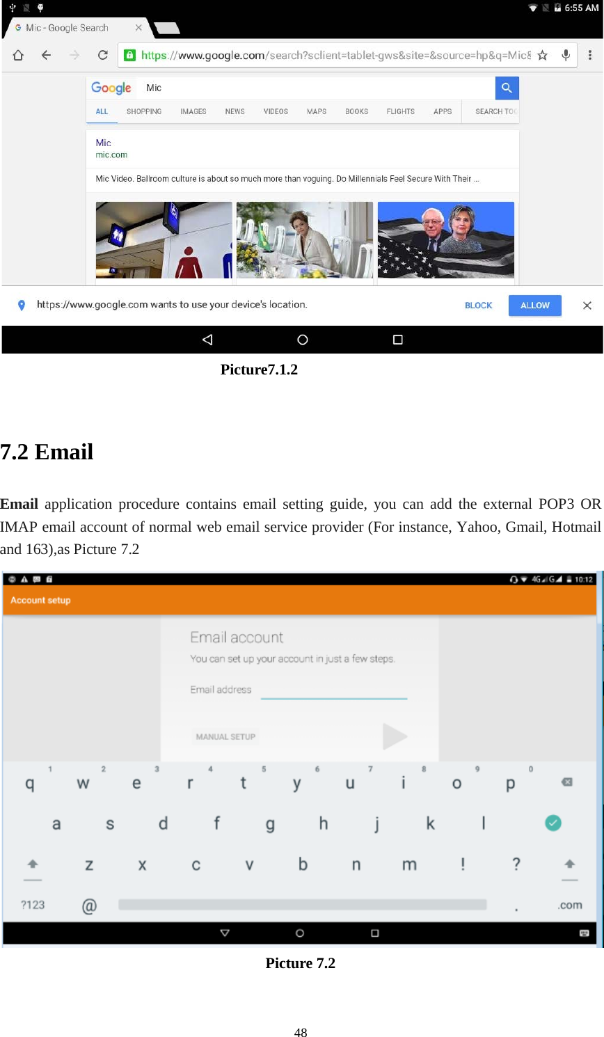      48                                Picture7.1.2  7.2 Email Email application procedure contains email setting guide, you can add the external POP3 OR IMAP email account of normal web email service provider (For instance, Yahoo, Gmail, Hotmail and 163),as Picture 7.2  Picture 7.2  