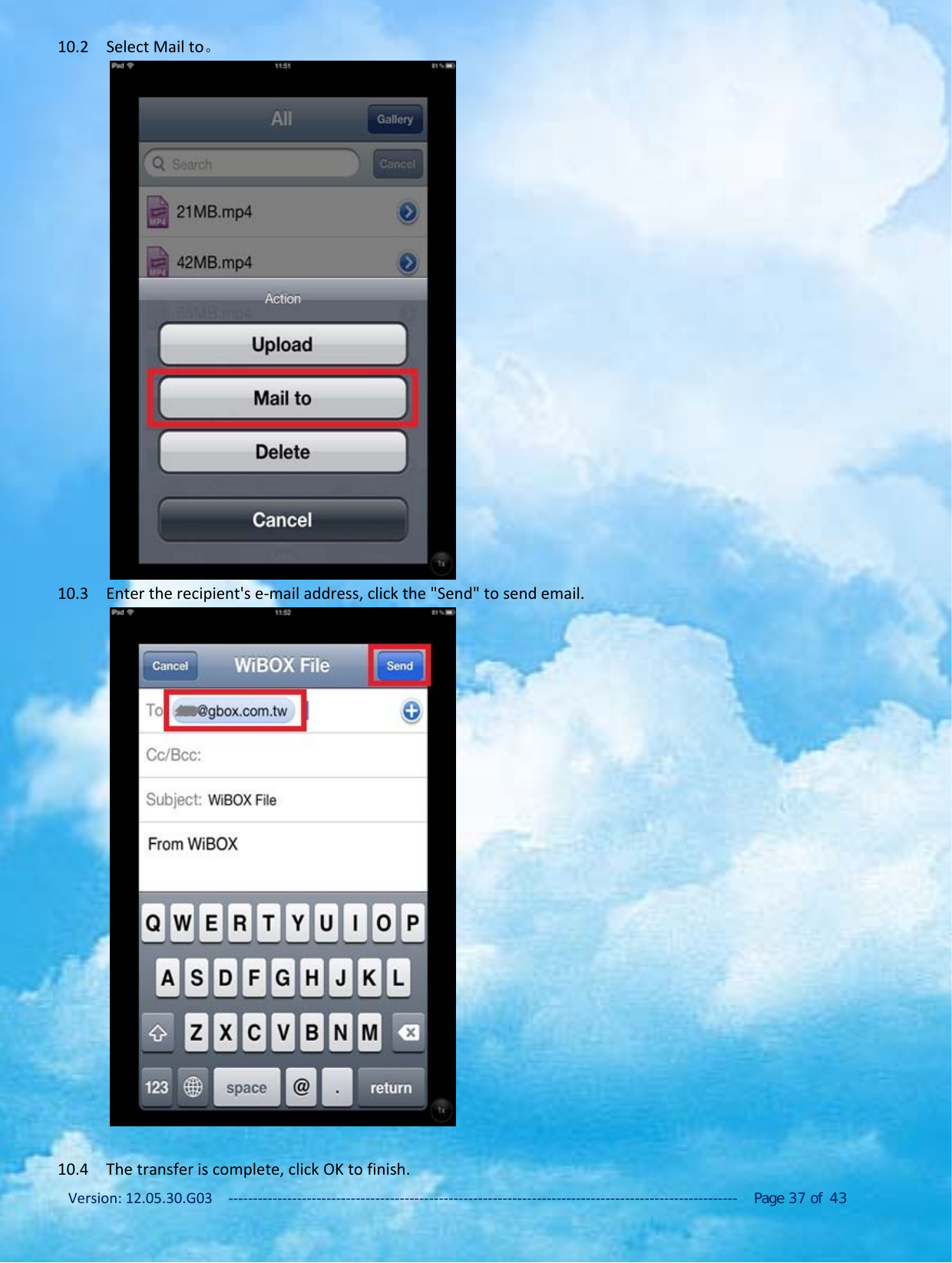 Version: 12.05.30.G03 ‐‐‐‐‐‐‐‐‐‐‐‐‐‐‐‐‐‐‐‐‐‐‐‐‐‐‐‐‐‐‐‐‐‐‐‐‐‐‐‐‐‐‐‐‐‐‐‐‐‐‐‐‐‐‐‐‐‐‐‐‐‐‐‐‐‐‐‐‐‐‐‐‐‐‐‐‐‐‐‐‐‐‐‐‐‐‐‐‐‐‐‐‐‐‐‐‐‐‐‐‐‐‐‐ Page 37 of 4310.2 Select Mail to。10.3 Enter the recipient's e‐mail address, click the "Send" to send email.10.4 The transfer is complete, click OK to finish.