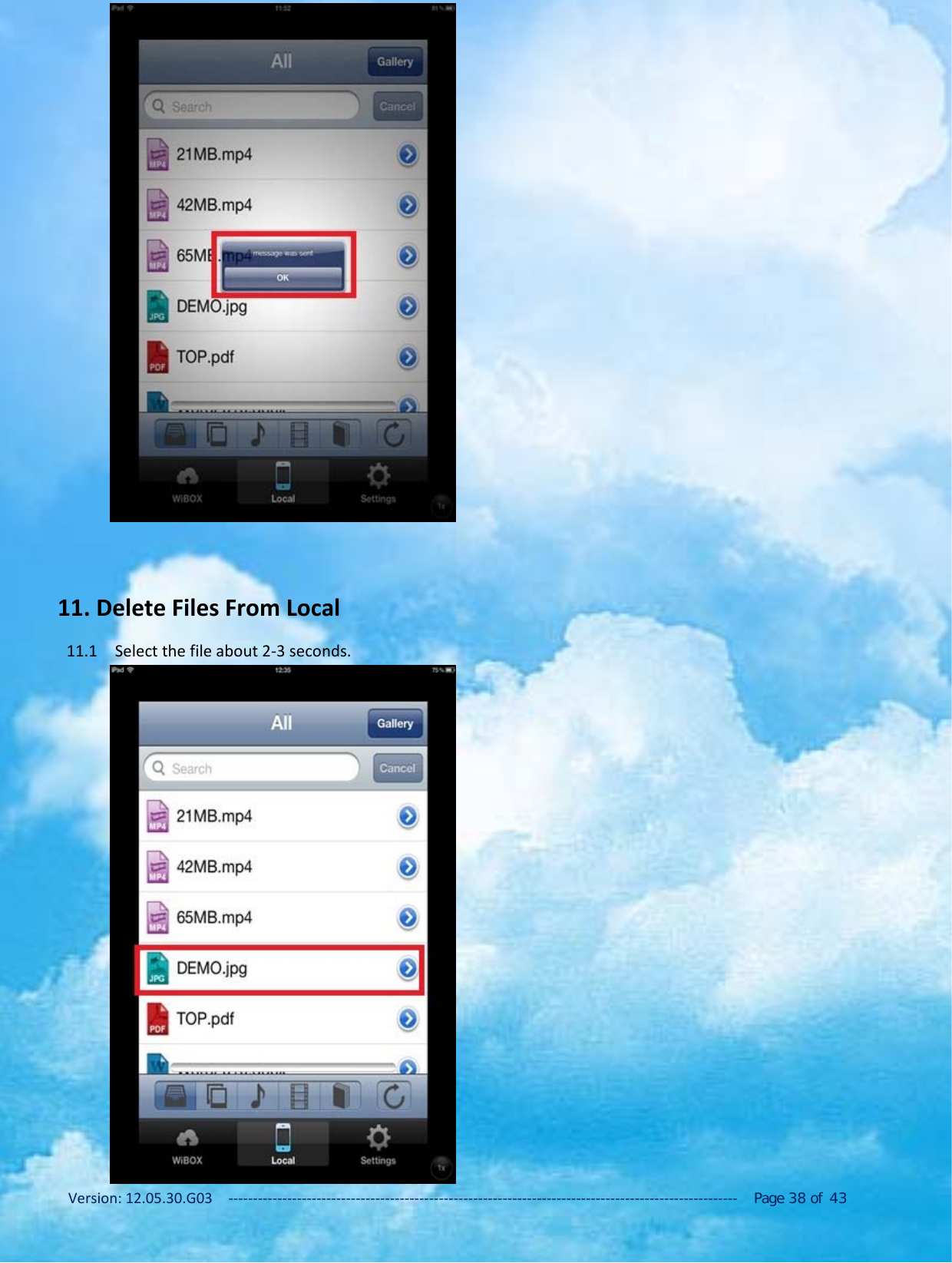 Version: 12.05.30.G03 ‐‐‐‐‐‐‐‐‐‐‐‐‐‐‐‐‐‐‐‐‐‐‐‐‐‐‐‐‐‐‐‐‐‐‐‐‐‐‐‐‐‐‐‐‐‐‐‐‐‐‐‐‐‐‐‐‐‐‐‐‐‐‐‐‐‐‐‐‐‐‐‐‐‐‐‐‐‐‐‐‐‐‐‐‐‐‐‐‐‐‐‐‐‐‐‐‐‐‐‐‐‐‐‐ Page 38 of 4311. Delete Files From Local11.1 Select the file about 2‐3 seconds.