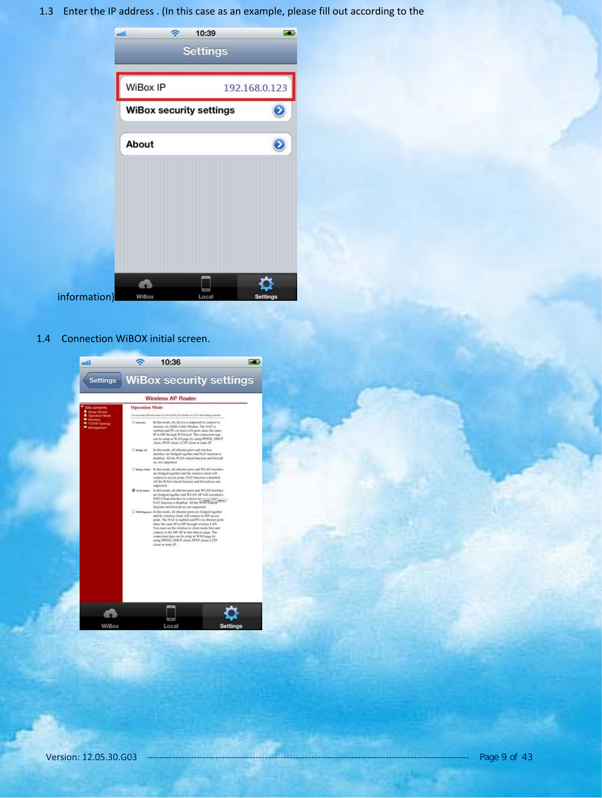 Version: 12.05.30.G03 ‐‐‐‐‐‐‐‐‐‐‐‐‐‐‐‐‐‐‐‐‐‐‐‐‐‐‐‐‐‐‐‐‐‐‐‐‐‐‐‐‐‐‐‐‐‐‐‐‐‐‐‐‐‐‐‐‐‐‐‐‐‐‐‐‐‐‐‐‐‐‐‐‐‐‐‐‐‐‐‐‐‐‐‐‐‐‐‐‐‐‐‐‐‐‐‐‐‐‐‐‐‐‐‐ Page 9of 431.3 Enter the IP address . (In this case as an example, please fill out according to theinformation)1.4 Connection WiBOX initial screen.