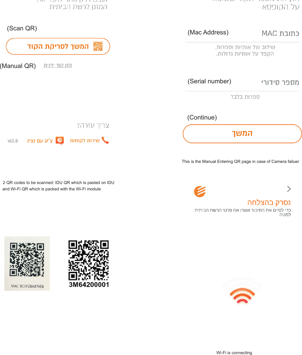 (Scan QR)2 QR codes to be scanned: IDU QR which is pasted on IDUand Wi-Fi QR which is packed with the Wi-Fi module(Manual QR)This is the Manual Entering QR page in case of Camera failuer(Mac Address)(Serial number)(Continue)Wi-Fi is connecting