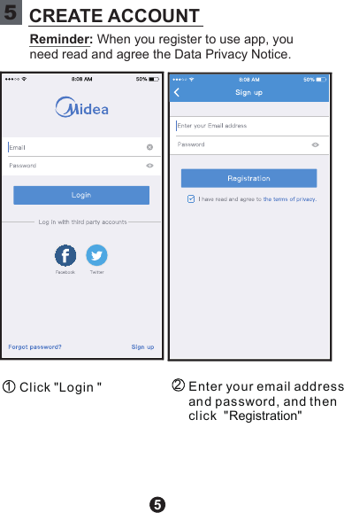 512Click &quot;Login &quot; Enter your email addressan d password, and thencl ick &quot; &quot;Registration VI 5Creat AccForgot pas swo r d ?5CREATE ACCOUNTReminder: When you register to use app, you need read and agree the Data Privacy Notice.