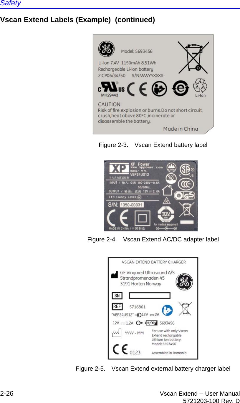 Safety2-26 Vscan Extend – User Manual5721203-100 Rev. DVscan Extend Labels (Example)  (continued)Figure 2-3. Vscan Extend battery labelFigure 2-4. Vscan Extend AC/DC adapter labelFigure 2-5. Vscan Extend external battery charger label
