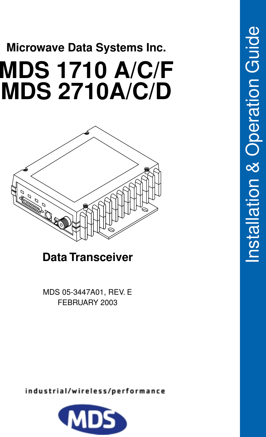  Installation &amp; Operation Guide MDS 05-3447A01, REV. E FEBRUARY 2003 Data TransceiverMicrowave Data Systems Inc. MDS 1710 A/C/FMDS 2710A/C/D