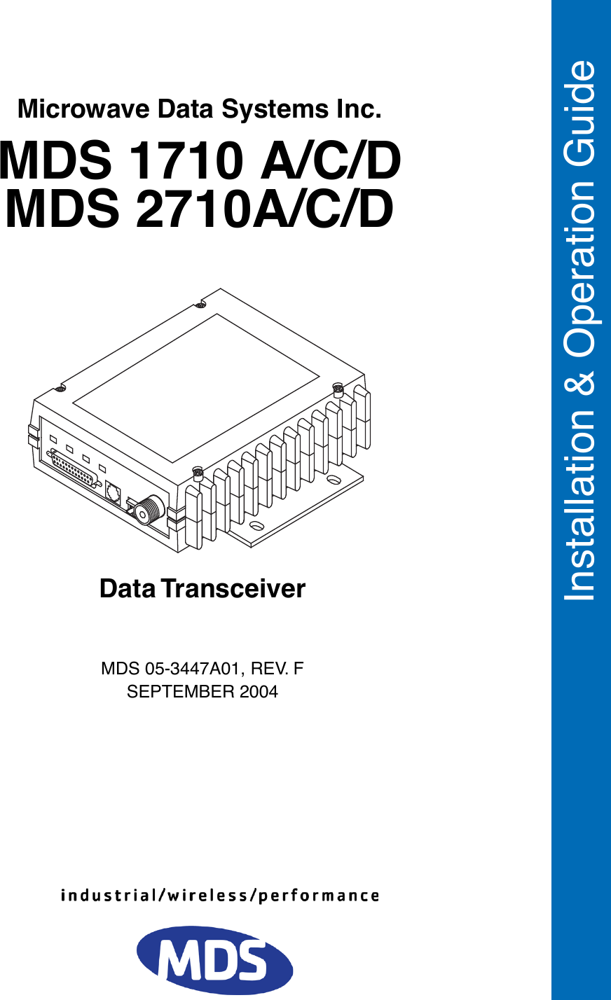  Installation &amp; Operation Guide MDS 05-3447A01, REV. F SEPTEMBER 2004 Data TransceiverMicrowave Data Systems Inc. MDS 1710 A/C/DMDS 2710A/C/D