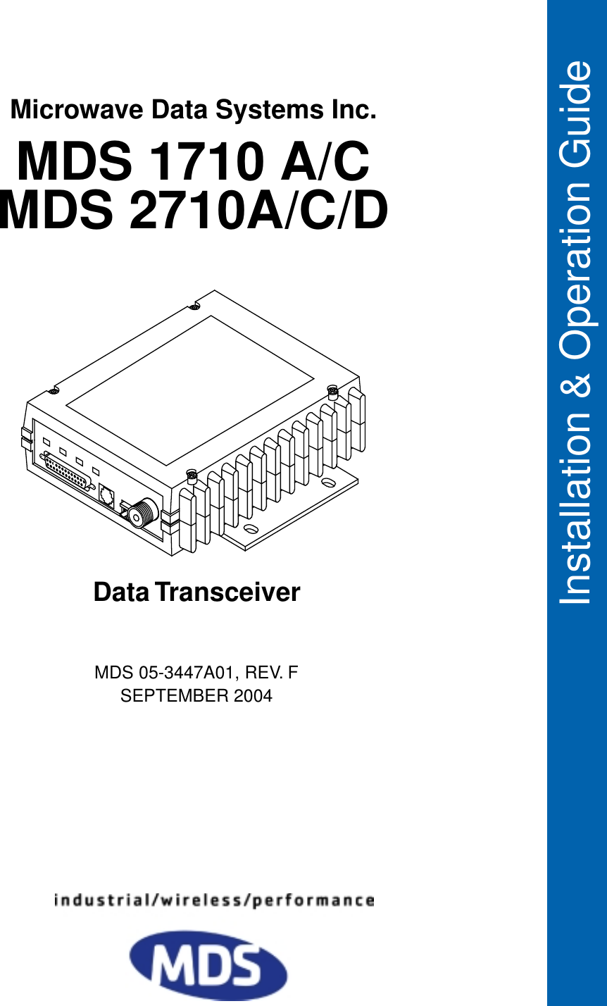  Installation &amp; Operation Guide MDS 05-3447A01, REV. F SEPTEMBER 2004 Data TransceiverMicrowave Data Systems Inc. MDS 1710 A/CMDS 2710A/C/D