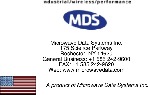 Microwave Data Systems Inc.Rochester, NY 14620General Business: +1 585 242-9600FAX: +1 585 242-9620Web: www.microwavedata.com175 Science ParkwayA product of Microwave Data Systems Inc.