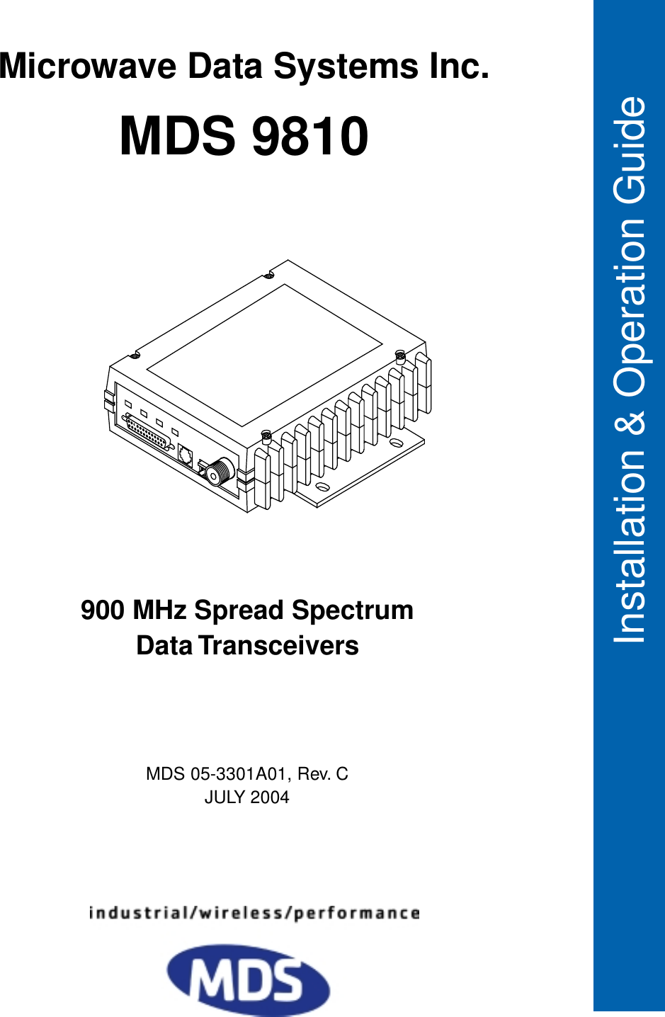  Installation and Operation GuideInstallation &amp; Operation Guide MDS 05-3301A01, Rev. CJULY 2004 900 MHz Spread SpectrumData Transceivers Microwave Data Systems Inc. MDS 9810