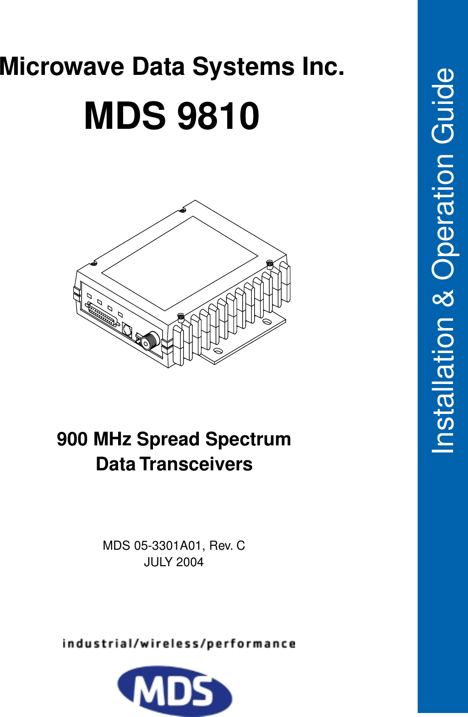  Installation and Operation GuideInstallation &amp; Operation Guide MDS 05-3301A01, Rev. CJULY 2004 900 MHz Spread SpectrumData Transceivers Microwave Data Systems Inc. MDS 9810