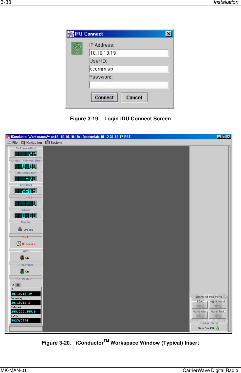 3-30 InstallationMK-MAN-01  CarrierWave Digital RadioFigure 3-19.   Login IDU Connect ScreenFigure 3-20.   iConductorTM Workspace Window (Typical) Insert