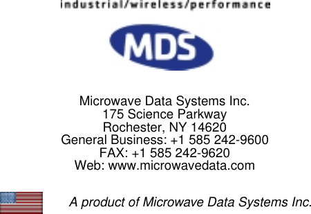 Microwave Data Systems Inc.Rochester, NY 14620General Business: +1 585 242-9600FAX: +1 585 242-9620Web: www.microwavedata.com175 Science ParkwayA product of Microwave Data Systems Inc.