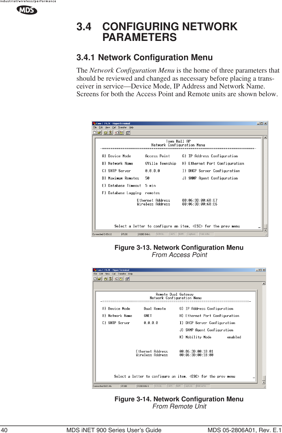 40 MDS iNET 900 Series User’s Guide MDS 05-2806A01, Rev. E.13.4 CONFIGURING NETWORK PARAMETERS3.4.1 Network Configuration MenuThe Network Configuration Menu is the home of three parameters that should be reviewed and changed as necessary before placing a trans-ceiver in service—Device Mode, IP Address and Network Name. Screens for both the Access Point and Remote units are shown below.Figure 3-13. Network Configuration MenuFrom Access PointFigure 3-14. Network Configuration MenuFrom Remote Unit