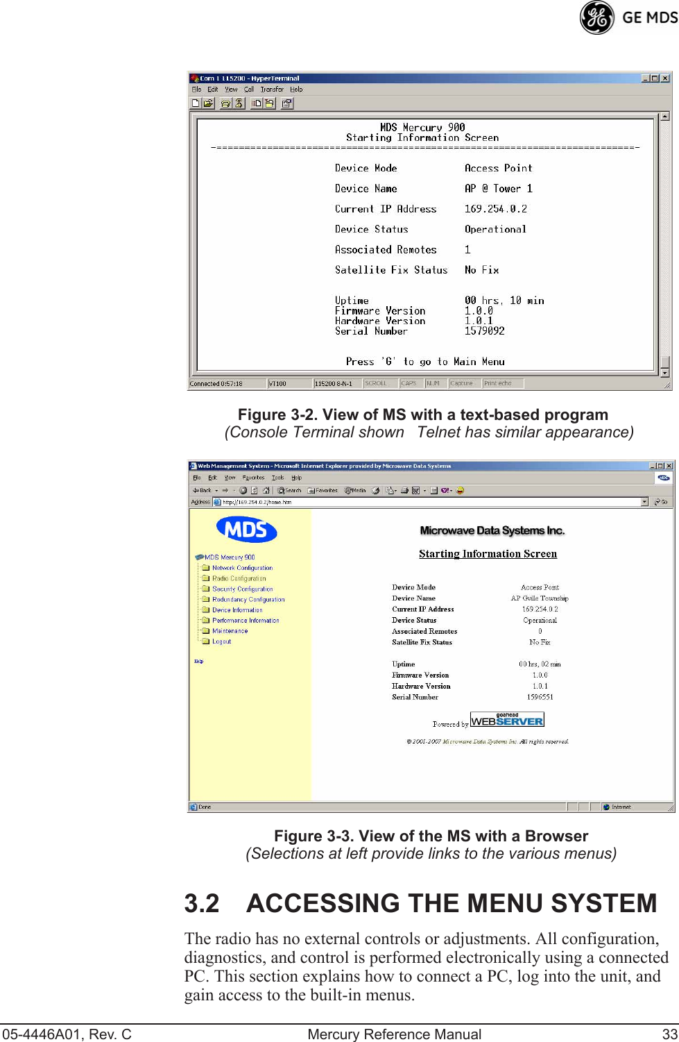 05-4446A01, Rev. C Mercury Reference Manual 33Figure 3-2. View of MS with a text-based program(Console Terminal shownTelnet has similar appearance)Invisible place holderFigure 3-3. View of the MS with a Browser(Selections at left provide links to the various menus)3.2 ACCESSING THE MENU SYSTEMThe radio has no external controls or adjustments. All configuration, diagnostics, and control is performed electronically using a connected PC. This section explains how to connect a PC, log into the unit, and gain access to the built-in menus.