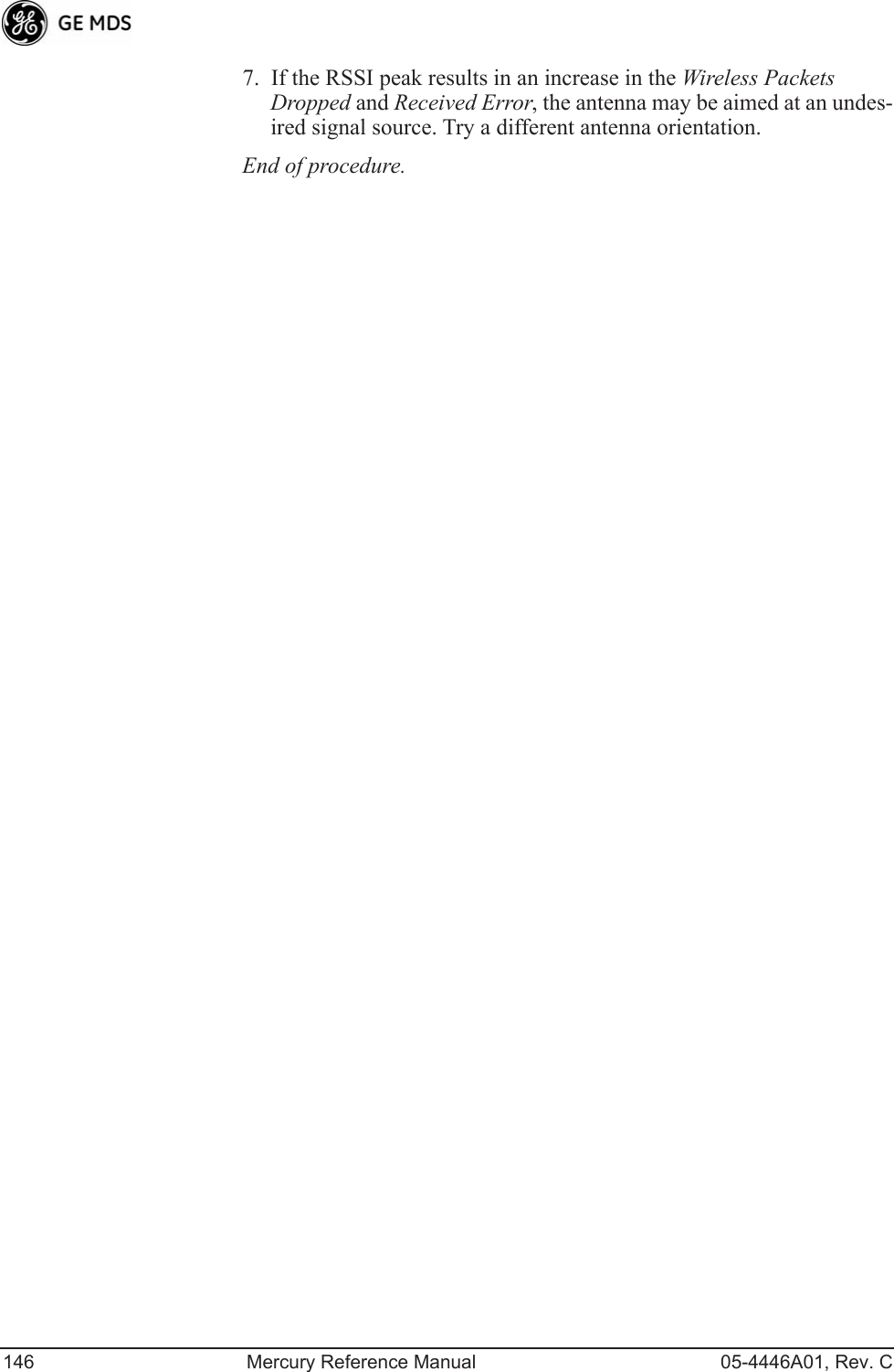 146 Mercury Reference Manual 05-4446A01, Rev. C7. If the RSSI peak results in an increase in the Wireless Packets Dropped and Received Error, the antenna may be aimed at an undes-ired signal source. Try a different antenna orientation.End of procedure.