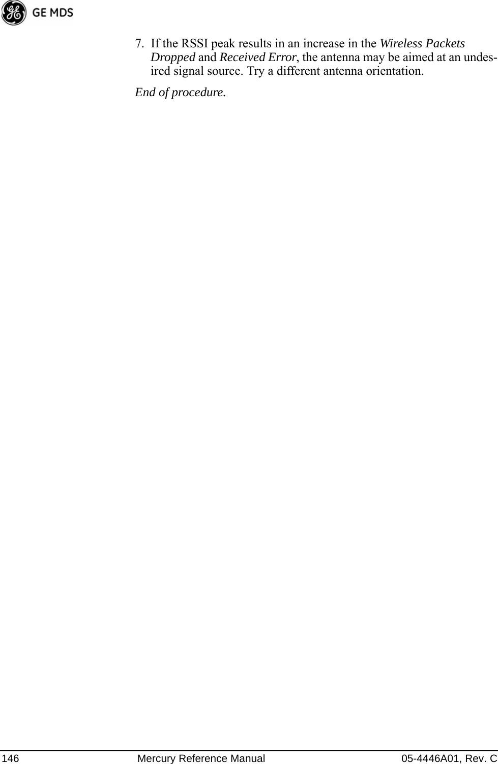 146 Mercury Reference Manual 05-4446A01, Rev. C7. If the RSSI peak results in an increase in the Wireless Packets Dropped and Received Error, the antenna may be aimed at an undes-ired signal source. Try a different antenna orientation.End of procedure.