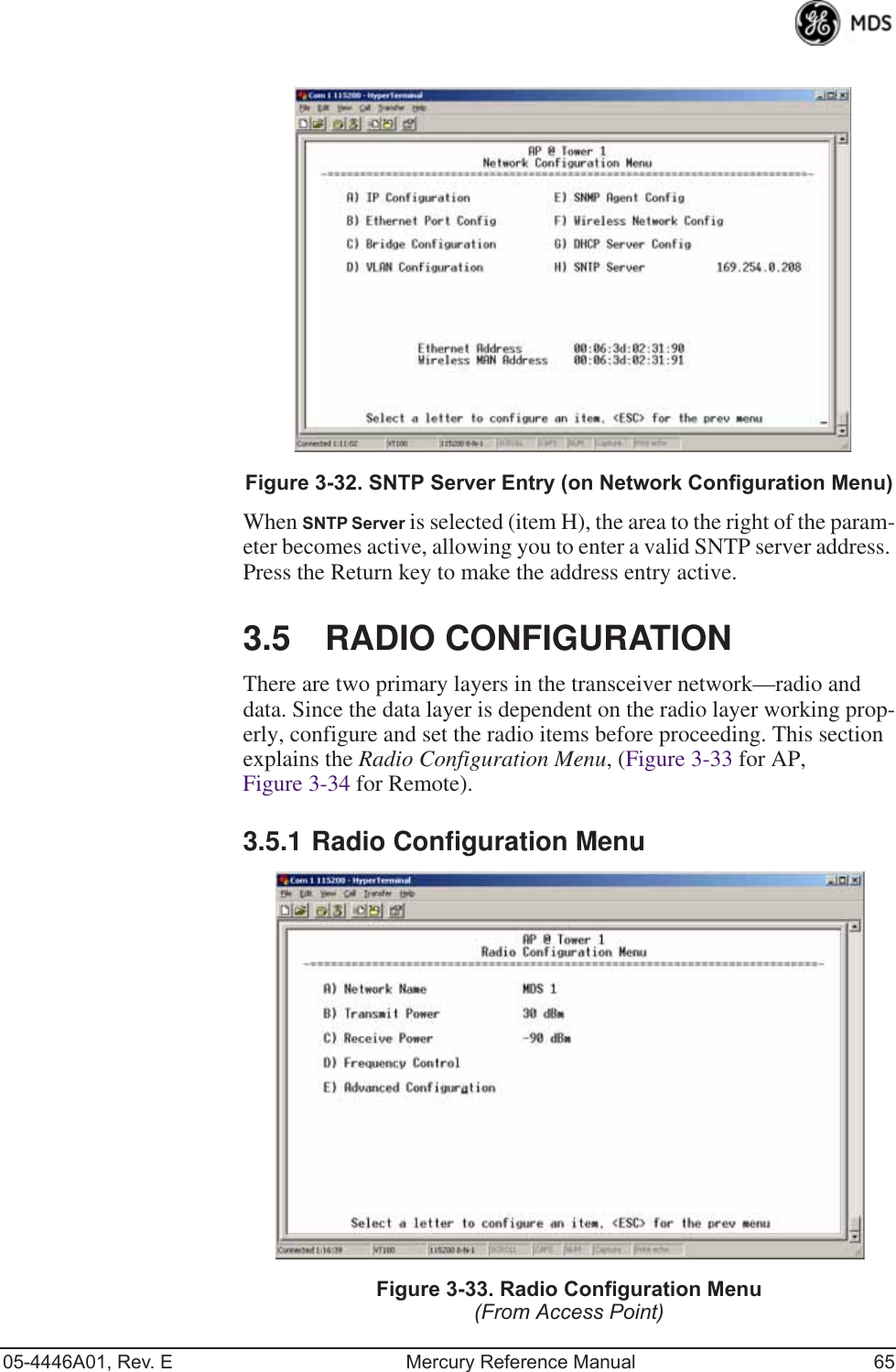 05-4446A01, Rev. E Mercury Reference Manual 65Invisible place holderFigure 3-32. SNTP Server Entry (on Network Configuration Menu)When SNTP Server is selected (item H), the area to the right of the param-eter becomes active, allowing you to enter a valid SNTP server address. Press the Return key to make the address entry active.3.5 RADIO CONFIGURATIONThere are two primary layers in the transceiver network—radio and data. Since the data layer is dependent on the radio layer working prop-erly, configure and set the radio items before proceeding. This section explains the Radio Configuration Menu, (Figure 3-33 for AP, Figure 3-34 for Remote).3.5.1 Radio Configuration MenuFigure 3-33. Radio Configuration Menu (From Access Point) 