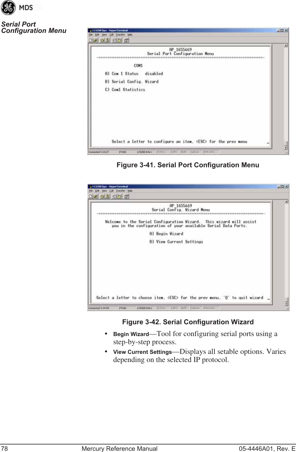 78 Mercury Reference Manual 05-4446A01, Rev. ESerial Port Configuration Menu Invisible place holderFigure 3-41. Serial Port Configuration Menu Figure 3-42. Serial Configuration Wizard•Begin Wizard—Tool for configuring serial ports using a step-by-step process.•View Current Settings—Displays all setable options. Varies depending on the selected IP protocol.  