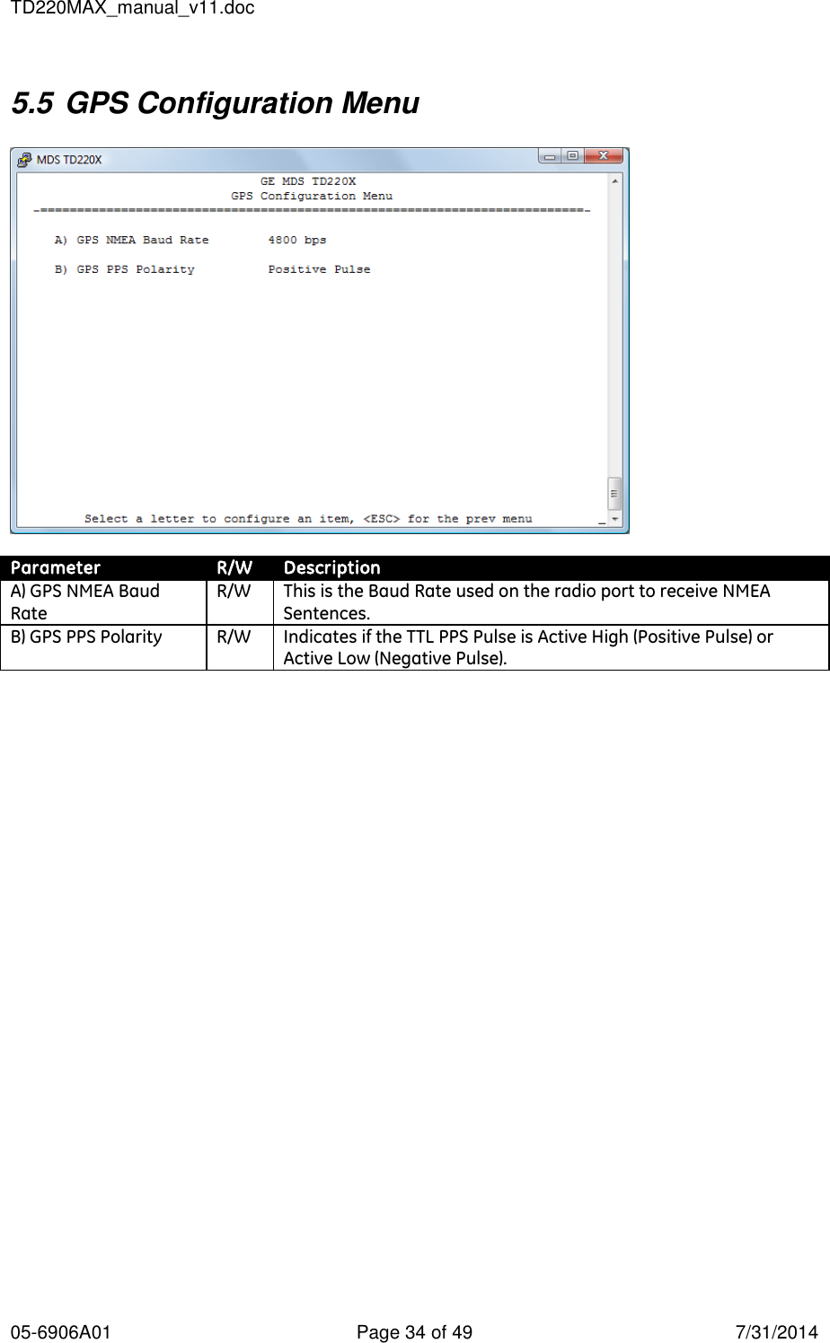 TD220MAX_manual_v11.doc 05-6906A01  Page 34 of 49  7/31/2014 5.5 GPS Configuration Menu    Parameter R/W Description A) GPS NMEA Baud Rate R/W This is the Baud Rate used on the radio port to receive NMEA Sentences. B) GPS PPS Polarity R/W Indicates if the TTL PPS Pulse is Active High (Positive Pulse) or Active Low (Negative Pulse).  