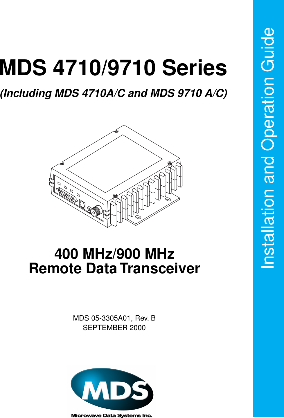  Installation and Operation Guide MDS 05-3305A01, Rev. BSEPTEMBER 2000 400 MHz/900 MHzRemote Data Transceiver MDS 4710/9710 Series (Including MDS 4710A/C and MDS 9710 A/C)
