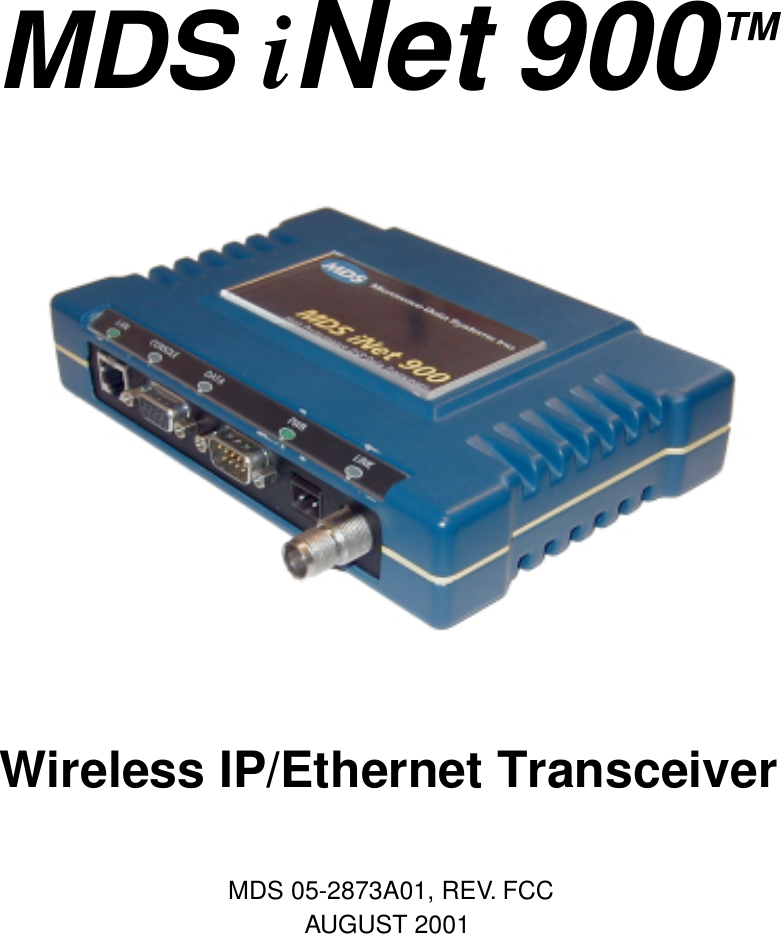  MDS 05-2873A01, REV. FCCAUGUST 2001Wireless IP/Ethernet TransceiverMDS iNet 900™