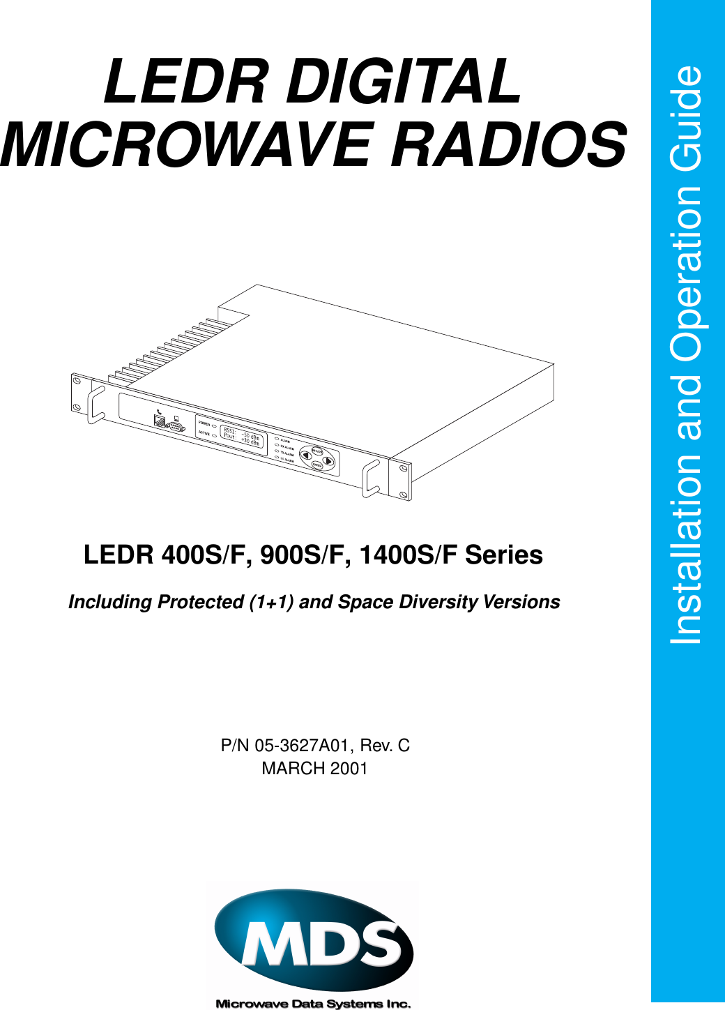  Installation and Operation Guide P/N 05-3627A01, Rev. CMARCH 2001 LEDR 400S/F, 900S/F, 1400S/F Series Including Protected (1+1) and Space Diversity Versions LEDR DIGITAL MICROWAVE RADIOS