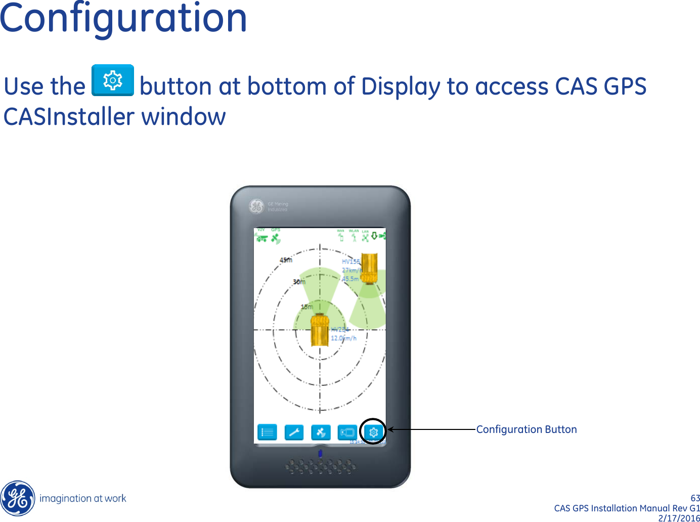 63  CAS GPS Installation Manual Rev G1 2/17/2016 Configuration Configuration Button Use the         button at bottom of Display to access CAS GPS CASInstaller window 