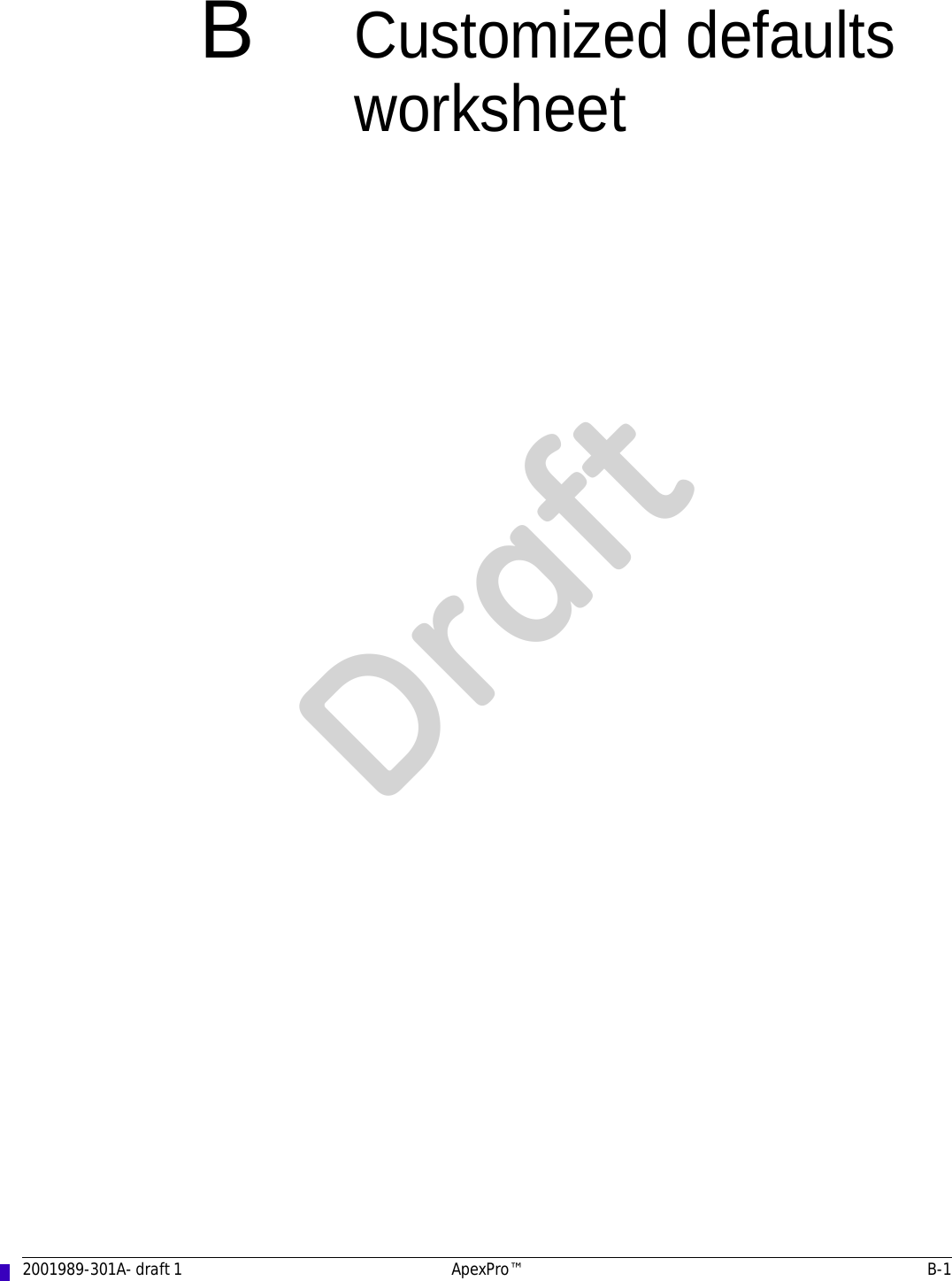 2001989-301A- draft 1 ApexPro™ B-1BCustomized defaults worksheetDraft