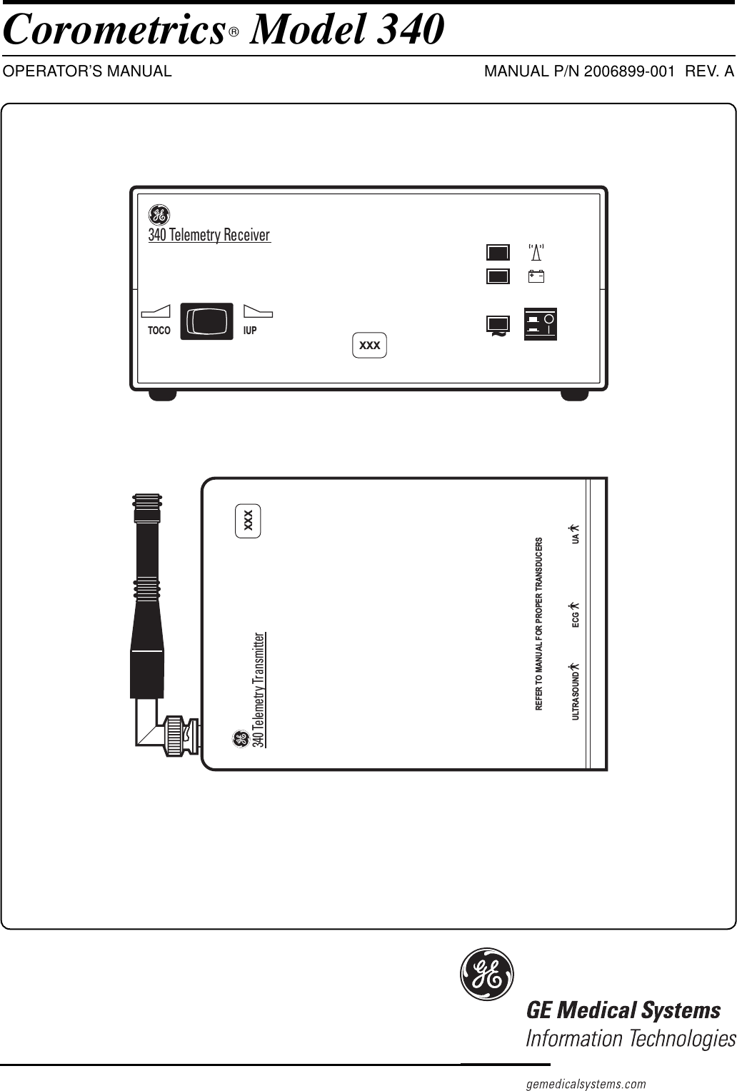 Corometrics Model 340OPERATOR’S MANUAL MANUAL P/N 2006899-001  REV. AIUPTOCO+~XXX340 Telemetry ReceiverREFER TO MANUAL FOR PROPER TRANSDUCERSULTRASOUND ECG UAXXX340 Telemetry Transmitter