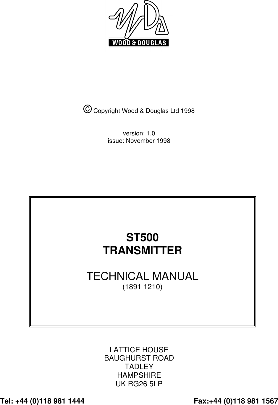 ST500TRANSMITTERTECHNICAL MANUAL(1891 1210)© Copyright Wood &amp; Douglas Ltd 1998version: 1.0issue: November 1998LATTICE HOUSEBAUGHURST ROADTADLEYHAMPSHIREUK RG26 5LPTel: +44 (0)118 981 1444 Fax:+44 (0)118 981 1567