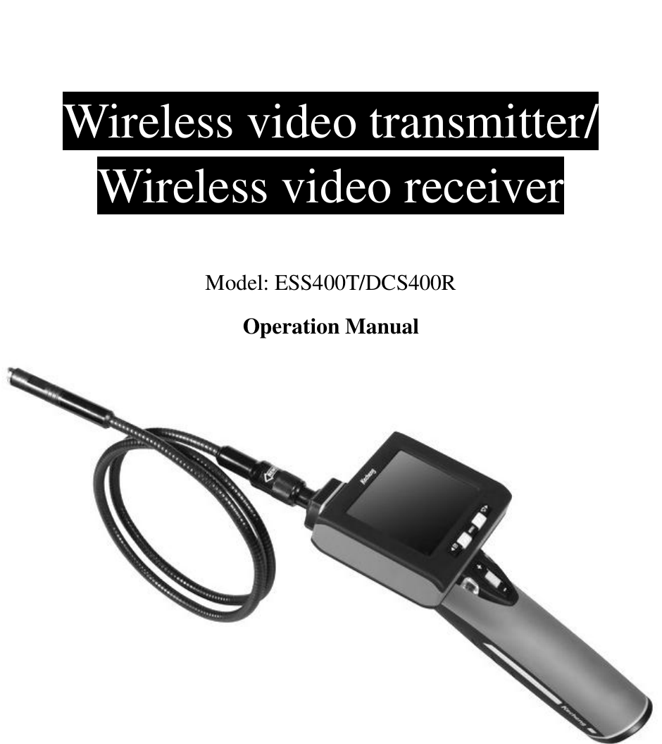 Wireless video transmitter/Wireless video receiverModel: ESS400T/DCS400ROperation Manual