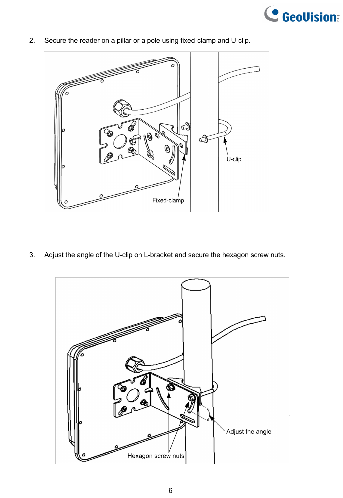 62. Secure the reader on a pillar or a pole using fixed-clamp and U-clip.3. Adjust the angle of the U-clip on L-bracket and secure the hexagon screw nuts.
