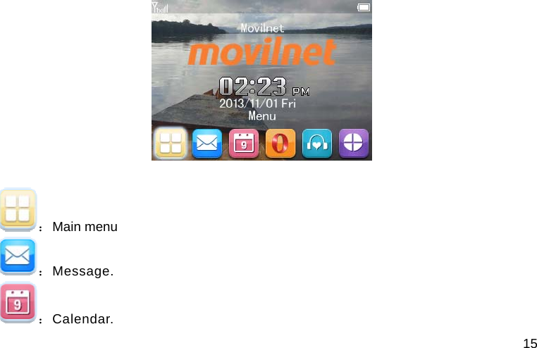 15   ：Main menu ：Message. ：Calendar. 