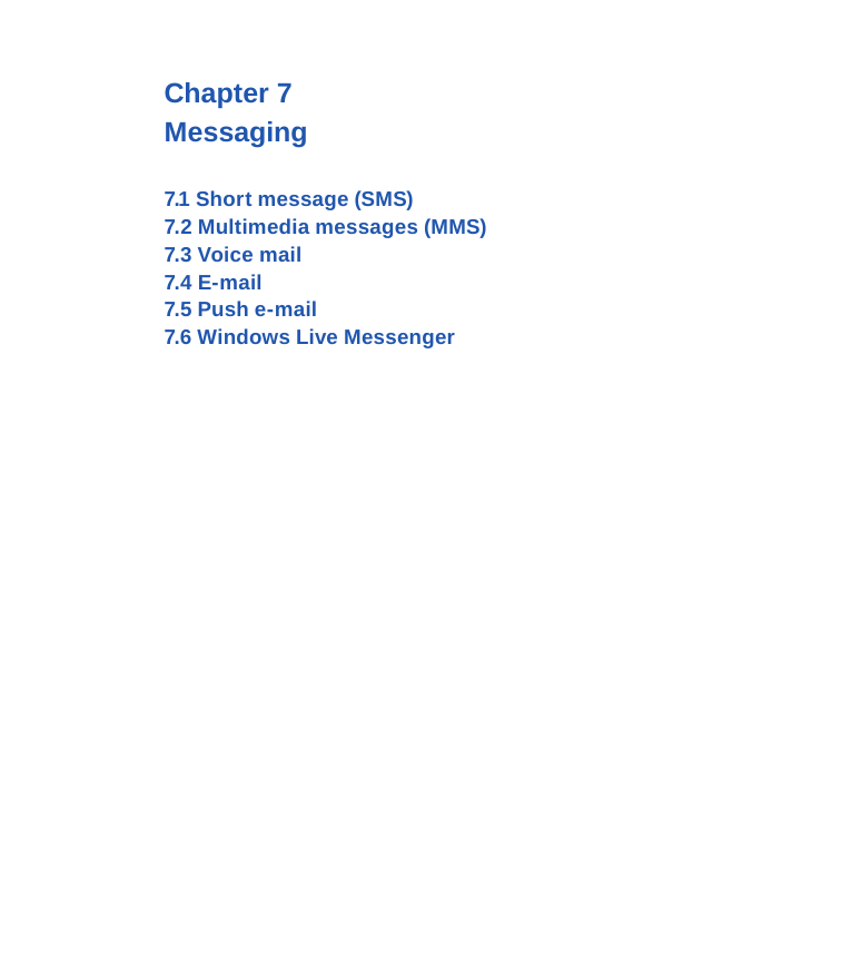 Chapter 7 Messaging7.1 Short message (SMS)7.2 Multimedia messages (MMS)7.3 Voice mail7.4 E-mail7.5 Push e-mail7.6 Windows Live Messenger 