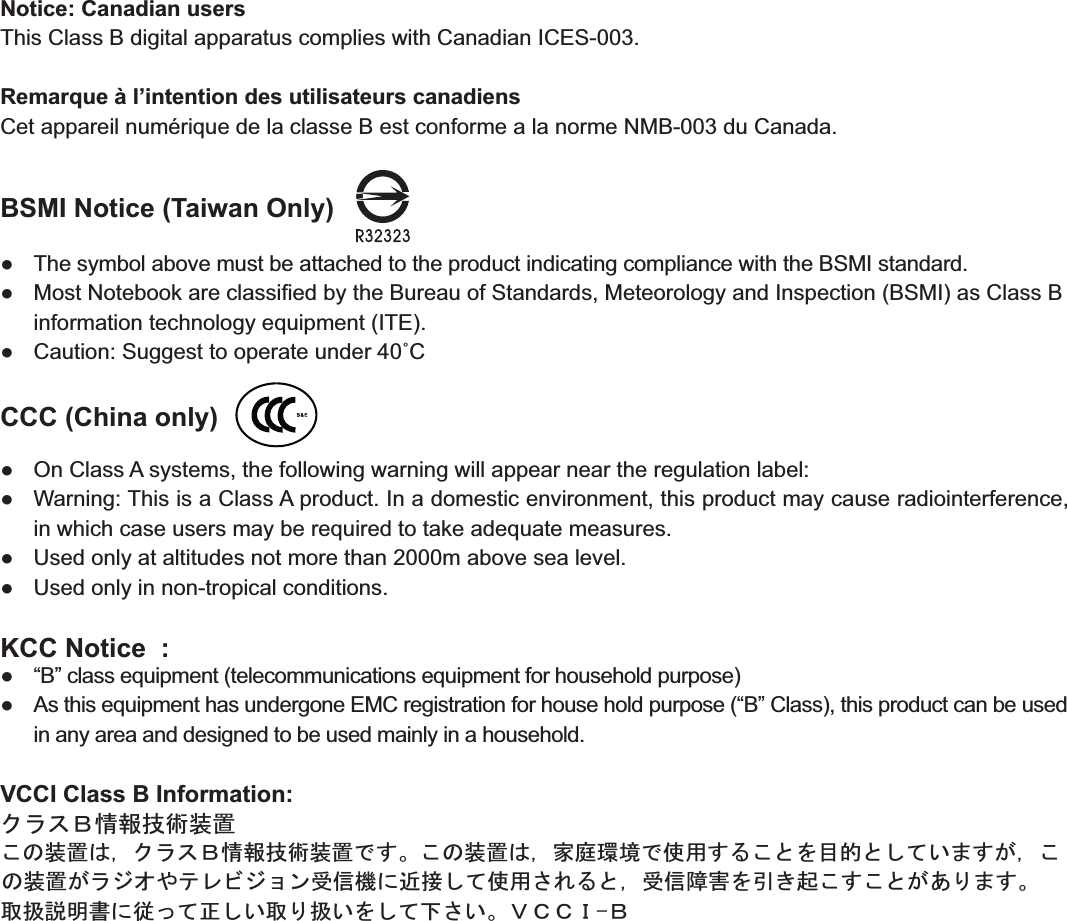 Notice: Canadian usersRemarque à l’intention des utilisateurs canadiensBSMI Notice (Taiwan Only)      CCC (China only)   KCC Notice  :   VCCI Class B Information:ࢠࣚࢪ㸷᝗ሒᢇ⾙⿞⨠ࡆࡡ⿞⨠ࡢ㸡ࢠࣚࢪ㸷᝗ሒᢇ⾙⿞⨠࡚ࡌࠊࡆࡡ⿞⨠ࡢ㸡ᐓᗖ⎌ሾ࡚౐⏕ࡌࡾࡆ࡛ࢅ┘Ⓩ࡛ࡊ࡙࠷ࡱࡌ࠿㸡ࡆࡡ⿞⨠࠿ࣚࢩ࢛ࡷࢷࣝࣄࢩུࣘࣤಘᶭ࡞㎾᥃ࡊ࡙౐⏕ࡈࡿࡾ࡛㸡ུಘ㝸ᐐࢅᘤࡀ㉫ࡆࡌࡆ࡛࠿࠵ࡽࡱࡌࠊཱི᡽ㄕ᪺᭡࡞ᚉࡖ࡙ḿࡊ࠷ཱིࡽ᡽࠷ࢅࡊ࡙ୖࡈ࠷ࠊ㹋㸸㸸㸾㸷