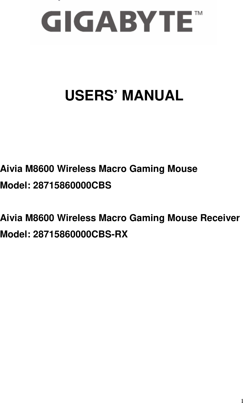  1      USERS’ MANUAL     Aivia M8600 Wireless Macro Gaming Mouse Model: 28715860000CBS  Aivia M8600 Wireless Macro Gaming Mouse Receiver Model: 28715860000CBS-RX              