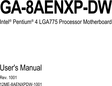 GA-8AENXP-DWIntel® Pentium® 4 LGA775 Processor MotherboardUser&apos;s ManualRev. 100112ME-8AENXPDW-1001