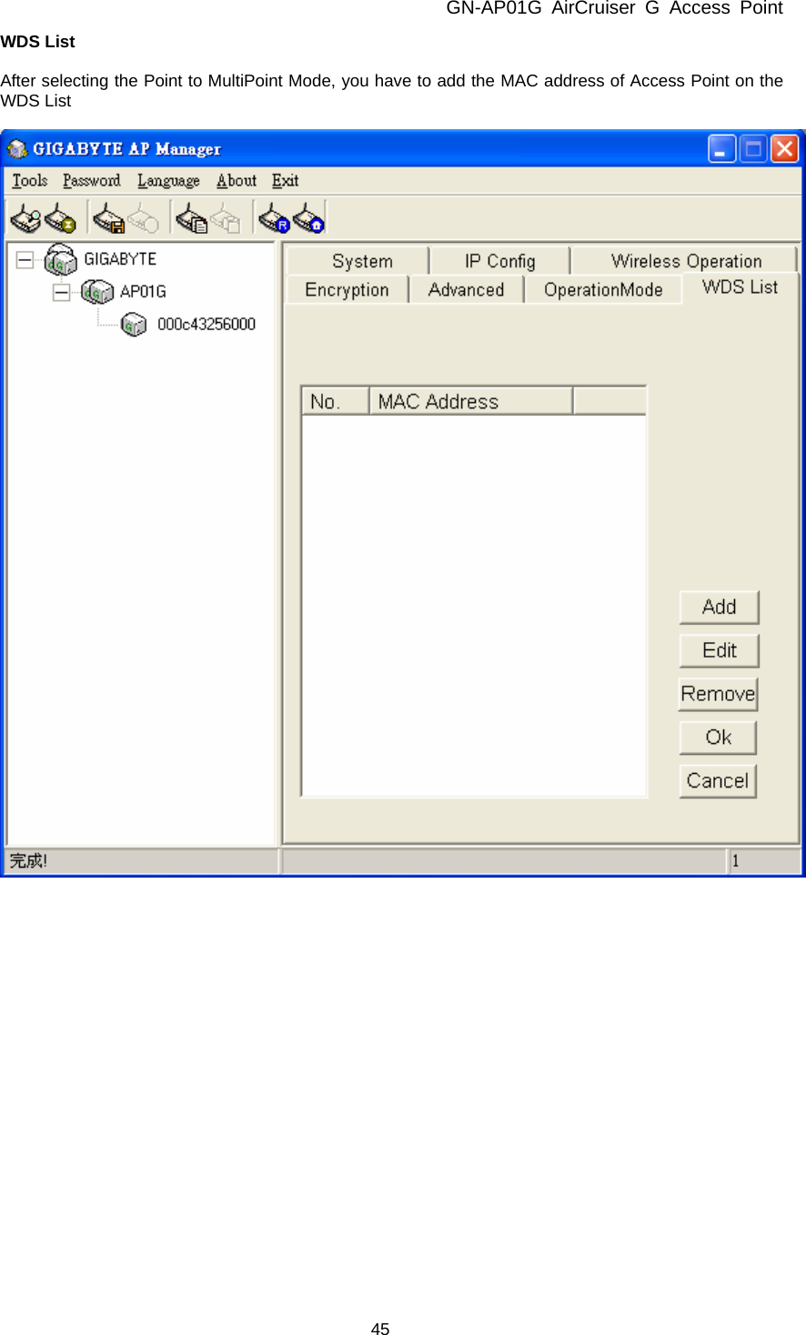 GN-AP01G AirCruiser G Access Point 45 WDS List  After selecting the Point to MultiPoint Mode, you have to add the MAC address of Access Point on the WDS List    