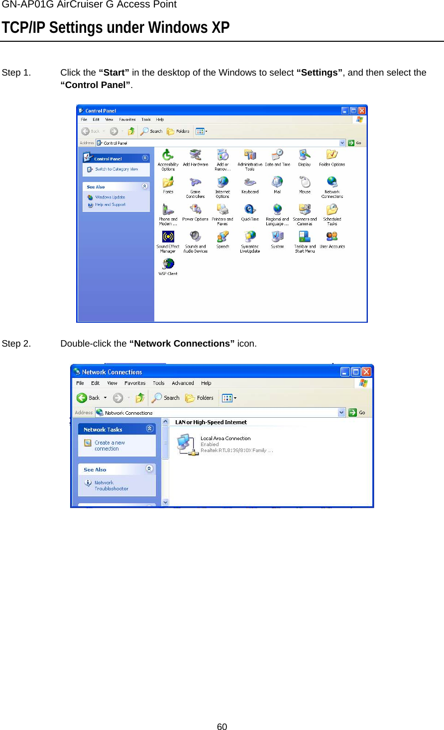 GN-AP01G AirCruiser G Access Point 60 TCP/IP Settings under Windows XP  Step 1.  Click the “Start” in the desktop of the Windows to select “Settings”, and then select the “Control Panel”.    Step 2.  Double-click the “Network Connections” icon.     