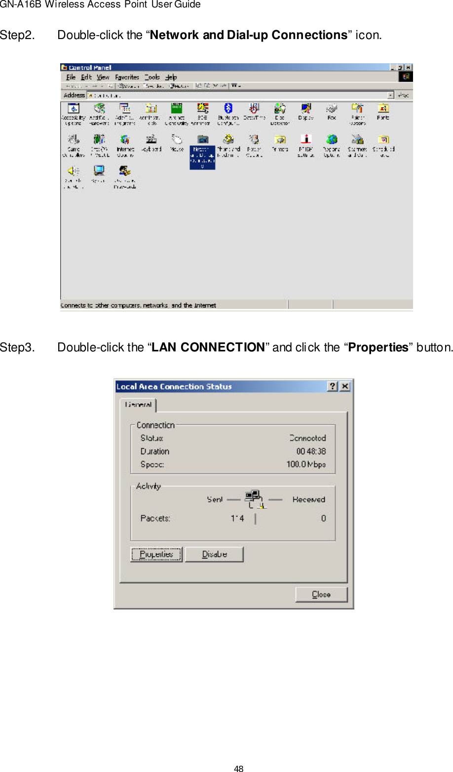 48GN-A16B Wireless Access Point User GuideStep2.Double-click the “Network and Dial-up Connections” icon.Step3.Double-click the “LAN CONNECTION” and click the “Properties” button.