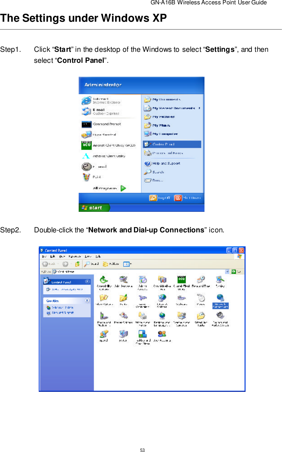                          GN-A16B Wireless Access Point User Guide53The Settings under Windows XPStep1.Click “Start” in the desktop of the Windows to select “Settings”, and thenselect “Control Panel”.Step2.Double-click the “Network and Dial-up Connections” icon.