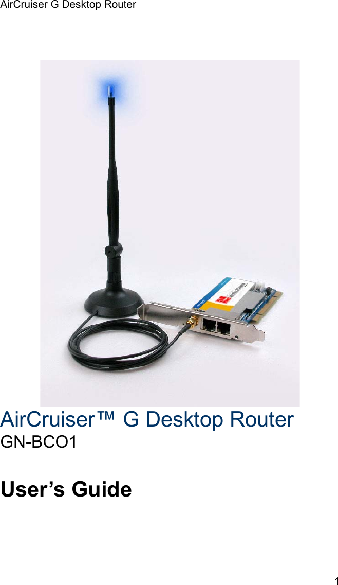 AirCruiser G Desktop Router 1ʳʳʳAirCruiser™ G Desktop Router GN-BCO1ʳʳUser’s Guide 