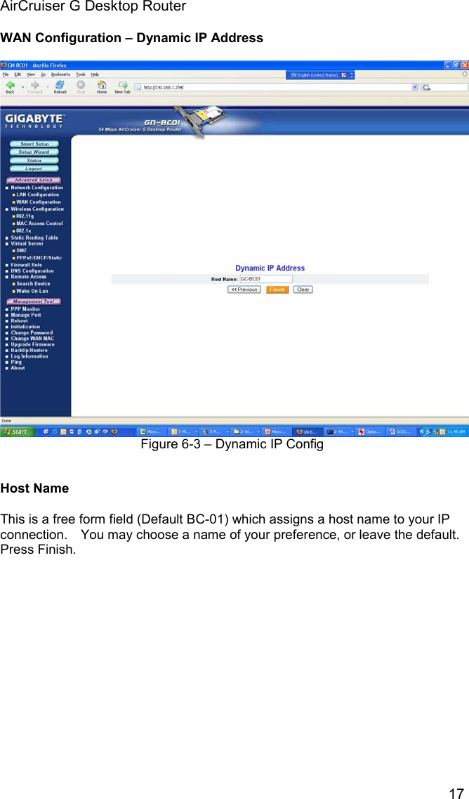 AirCruiser G Desktop Router 17WAN Configuration – Dynamic IP Address Figure 6-3 – Dynamic IP Config Host NameThis is a free form field (Default BC-01) which assigns a host name to your IP connection.    You may choose a name of your preference, or leave the default.   Press Finish.   