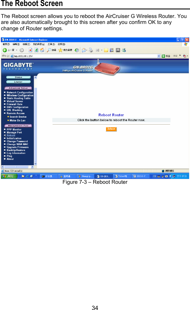 34 The Reboot Screen The Reboot screen allows you to reboot the AirCruiser G Wireless Router. You are also automatically brought to this screen after you confirm OK to any change of Router settings.   Figure 7-3 – Reboot Router    