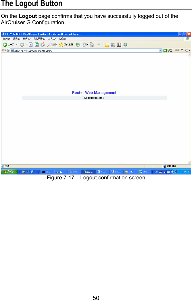 50  The Logout Button On the Logout page confirms that you have successfully logged out of the AirCruiser G Configuration.   Figure 7-17 – Logout confirmation screen 