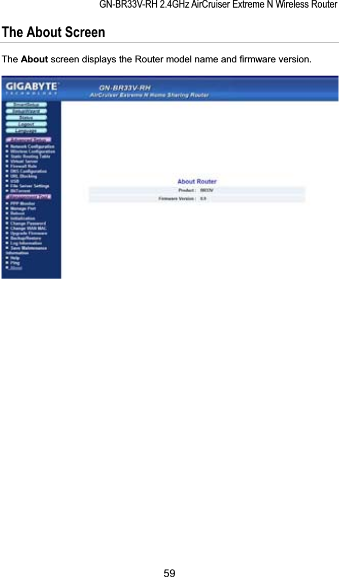 GN-BR33V-RH 2.4GHz AirCruiser Extreme N Wireless RouterThe About Screen The About screen displays the Router model name and firmware version.59