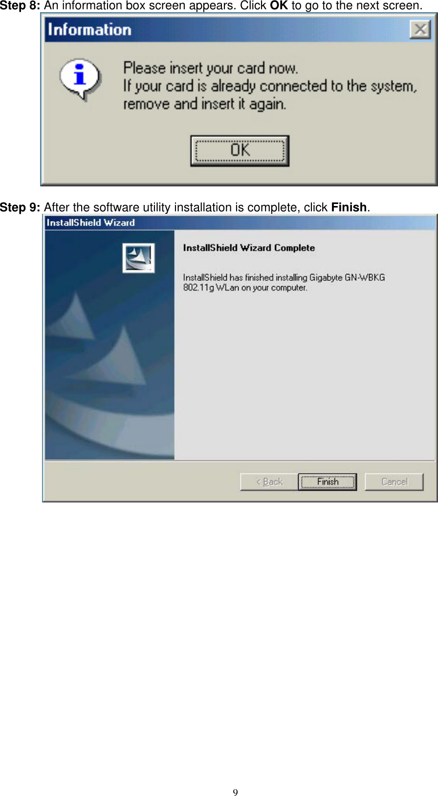 9  Step 8: An information box screen appears. Click OK to go to the next screen.   Step 9: After the software utility installation is complete, click Finish.             
