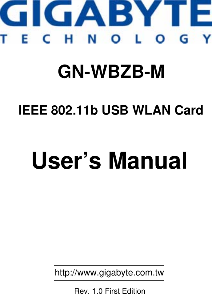                                                  GN-WBZB-M  IEEE 802.11b USB WLAN Card  User’s Manual                                                           http://www.gigabyte.com.tw   Rev. 1.0 First Edition              
